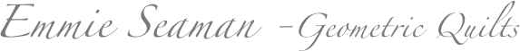 Emmie Seaman -Geometric Quilts